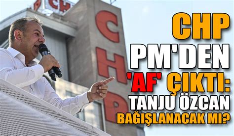 CHP PM DEN af çıktı Tanju Özcan bağışlanacak mı Köroğlu Gazetesi