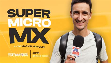 SuperMicro MX Spring Creek Avec Marvin Musquin LeBigUSA