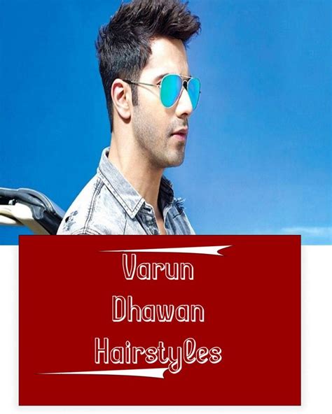 Top 15 Varun Dhawan Hairstyles 2023