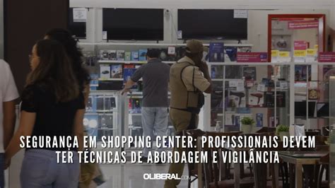 Segurança De Shopping 3 - Segurança em shopping center: profissionais devem ter técnicas de ...