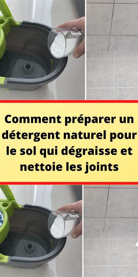 Comment préparer un détergent naturel pour le sol qui dégraisse et