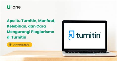 Apa Itu Turnitin Dan Cara Mengurangi Plagiarisme Di Turnitin