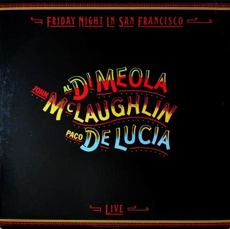 Al Di Meola John Mclaughlin Paco De Lucía Friday Night In San