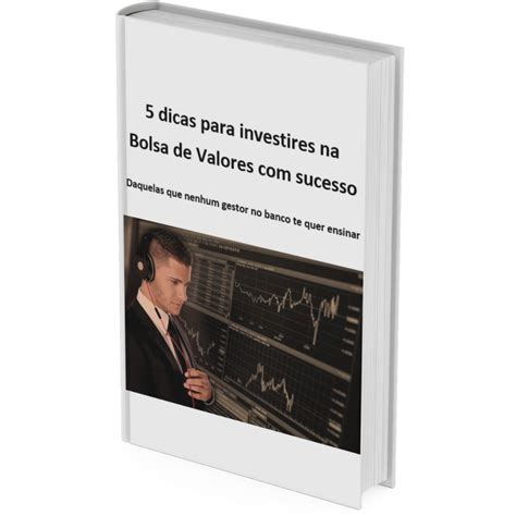 Dicas Para Investires Na Bolsa De Valores Sucesso