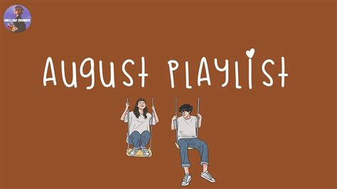 August Songs For Your Current Mood Hello August Playlist YouTube