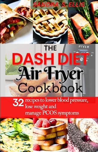 The Dash Diet Airfryer Cookbook 32 Recipes To Help You Lower Your