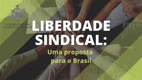 Liberdade Sindical Uma Proposta Para Brasil Youtube