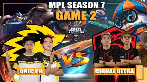 ONIC PH Vs CIGNAL ULTRA GAME 2 MPL PH Season 7 Week 4 Day 2 YouTube