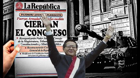 Alberto Fujimori Y El Autogolpe Del Youtube