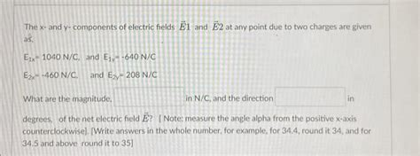 Solved The X and y components of electric fields Ēl and Ē2 Chegg