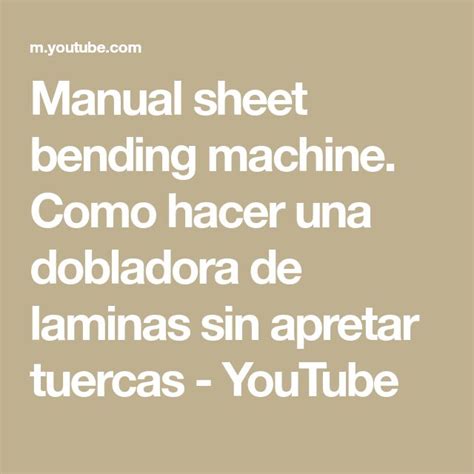 Manual Sheet Bending Machine Como Hacer Una Dobladora De Laminas Sin