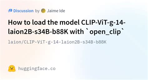 Laion CLIP ViT G 14 Laion2B S34B B88K How To Load The Model CLIP ViT