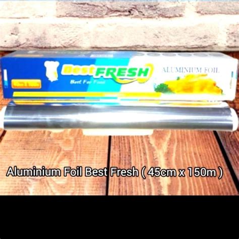 Promo Aluminium Foil Roll Best Fresh 45Cmx150M Terbaik Diskon 21 Di