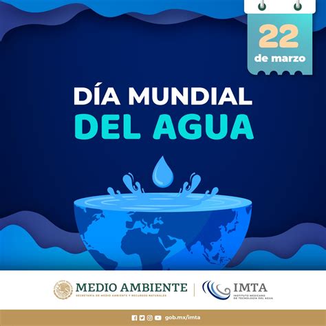 Día Mundial Del Agua 2022 Instituto Mexicano De Tecnología Del Agua