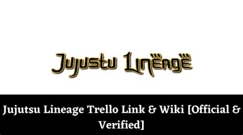 Jujutsu Lineage Trello Link And Wiki [official And Verified][january 2025