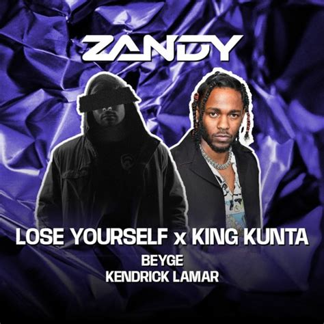 Stream Lose Yourself X King Kunta - Kendrick Lamar & Beyge (ZANDY MASHUP) | FREE DL (Skip to 50 ...