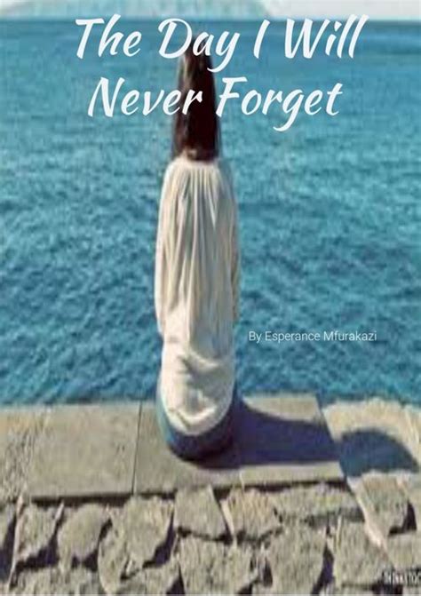 The Day I Will Never Forget By Esperance Mfurakazi Flipsnack