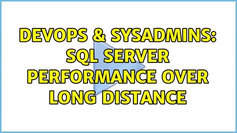 Devops Sysadmins Sql Server Performance Over Long Distance