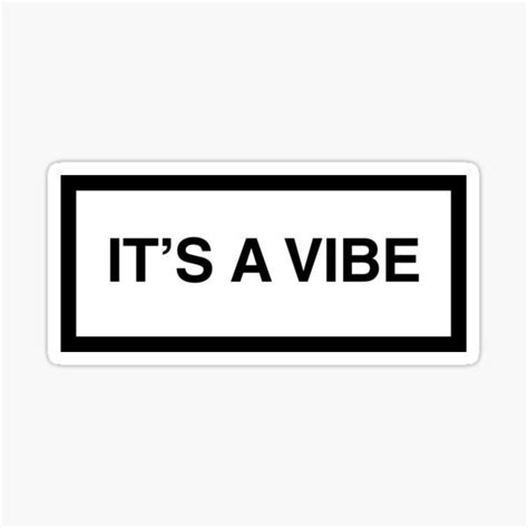 IT S A VIBE Sticker For Sale By ZANGRAM Smile Quotes Funny Funny