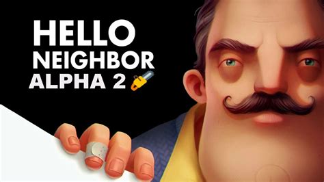 El Vecino Esta Cada Vez Mas Loco Hello Neighbor Alpha Youtube