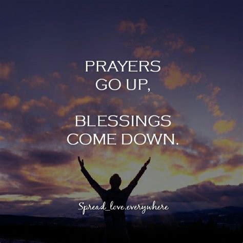 Prayers Go Up Blessings Come Down Good Life Quotes Biblical Quotes