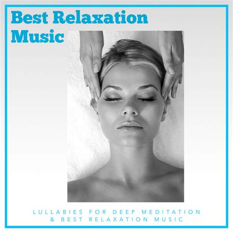 Lullabies for Deep Meditation & Best Relaxation Music: best songs · discography · lyrics