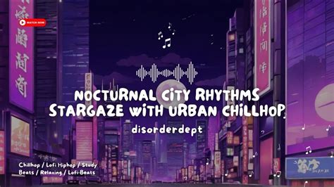 Nocturnal City Rhythms Stargaze With Urban Chillhop Lofi Hip Hop