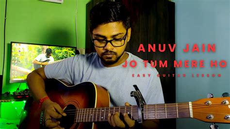 ANUV JAIN JO TUM MERE HO GUITAR LESSON EASY GUITAR LESSON YouTube