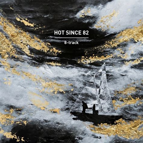 Stream Hot Since 82 8 Track Continuous Mix By Hot Since 82 Listen