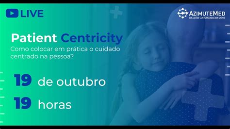 Patient Centricity como colocar em prática o cuidado centrado na