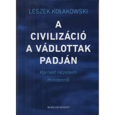 Leszek Kolakowski A Civiliz Ci A V Dlottak Padj N Ipon Hu