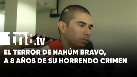 A 8 Años Del Triple Crimen De Nahúm Bravo Hecho Macabro En Nicaragua