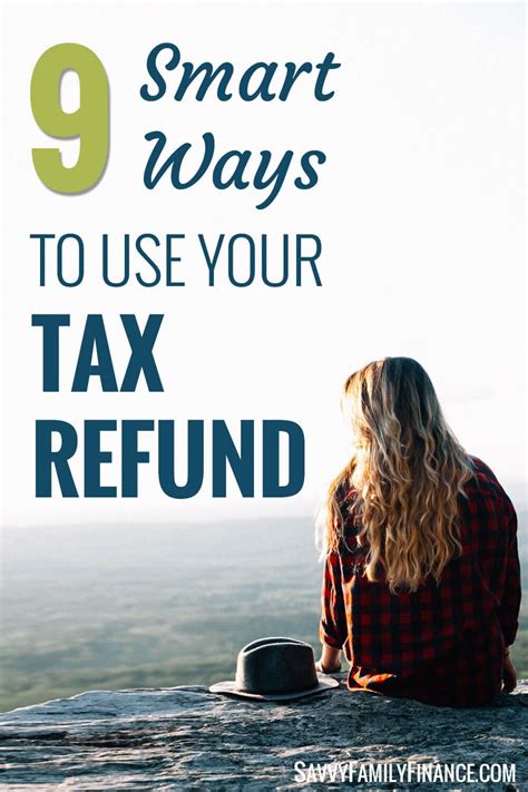 9 Smart Ways To Use Your Tax Refund Money Tax Refund Money Savvy