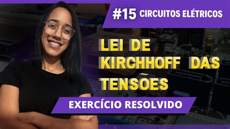 15 Entendendo Circuitos Elétricos Lei De Kirchhoff Das Tensões