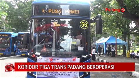 Koridor Tiga Trans Padang Beroperasi Youtube