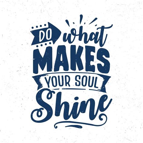 Do What Makes Your Soul Shine 11231598 Vector Art At Vecteezy