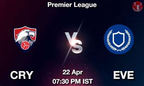 CRY Vs EVE Dream11 Prediction Team Live Football 22 Apr 2023