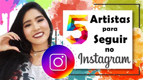 Artistas para seguir no Instagram 5 perfis artístico diferentes que