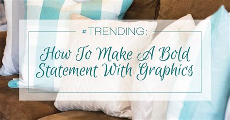 How To Make A Bold Statement With Graphics Cushion Source Blog