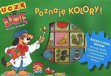 Poznaj Kolory Ucz Si I Bawi Klockami Opracowanie Zbiorowe