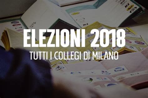 Elezioni Politiche La Mappa Dei Collegi Elettorali Di Milano