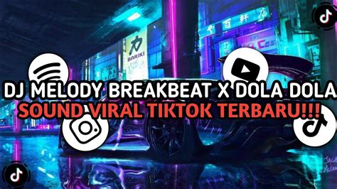 Dj Melody Breakbeat X Dola Dola Sound Viral Tiktok Terbaru