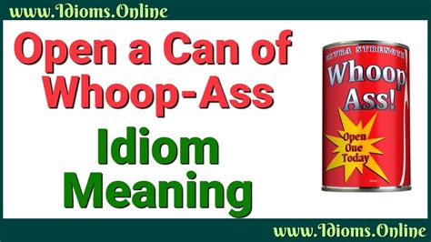 Open A Can Of Whoop Ass Idiom Meaning Youtube