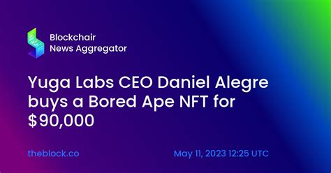 Yuga Labs CEO Daniel Alegre Buys A Bored Ape NFT For 90 000