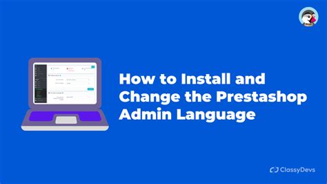 How To Install And Change The Prestashop Admin Language Classydevs