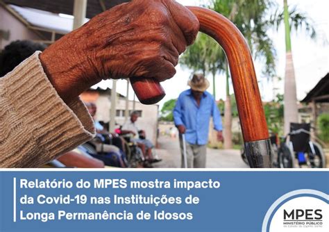 Relat Rio Do Mpes Mostra Impacto Da Covid Nas Institui Es De Longa