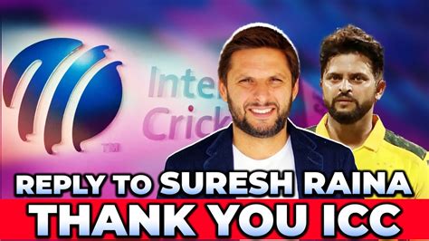 Reply To Suresh Raina Thank You ICC Shahid Afridi YouTube