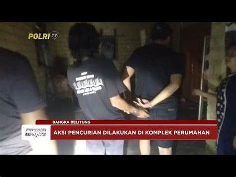 Presisi Update Polda Babel Amankan Pelaku Pencurian Dengan Pemberatan