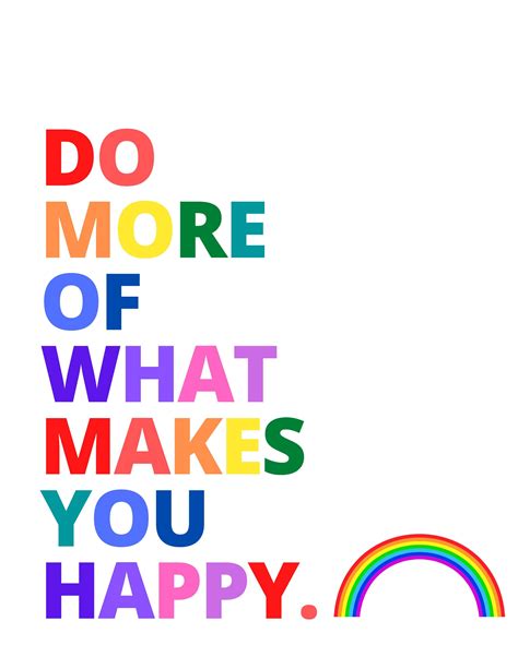 Inspirational Quotes Do More Of What Makes You Happy Be With Those Who