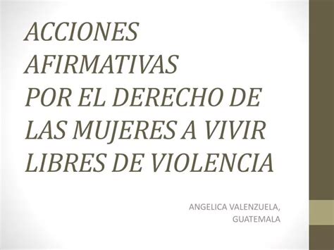 PPT ACCIONES AFIRMATIVAS POR EL DERECHO DE LAS MUJERES A VIVIR LIBRES